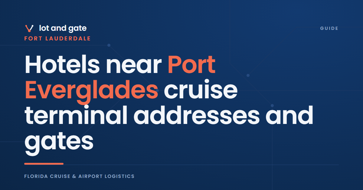Hotels near Port Everglades cruise terminal addresses and gates