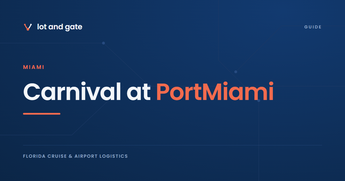 Carnival at PortMiami: Terminals D, E and F, parking and clearances