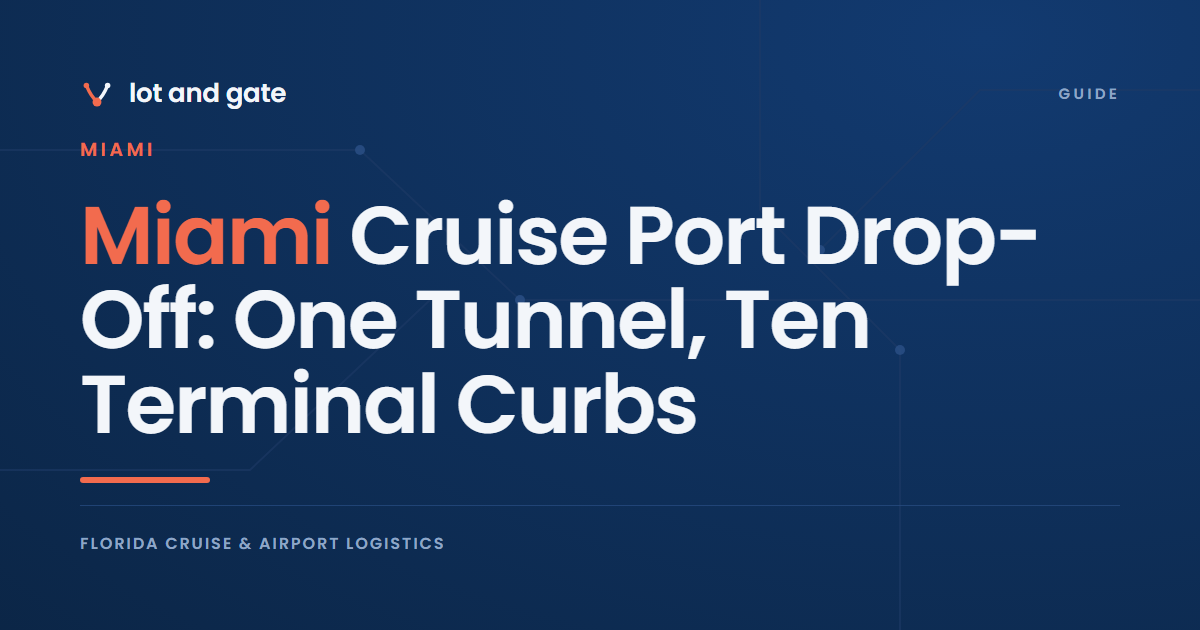 Miami Cruise Port Drop-Off: One Tunnel, Ten Terminal Curbs